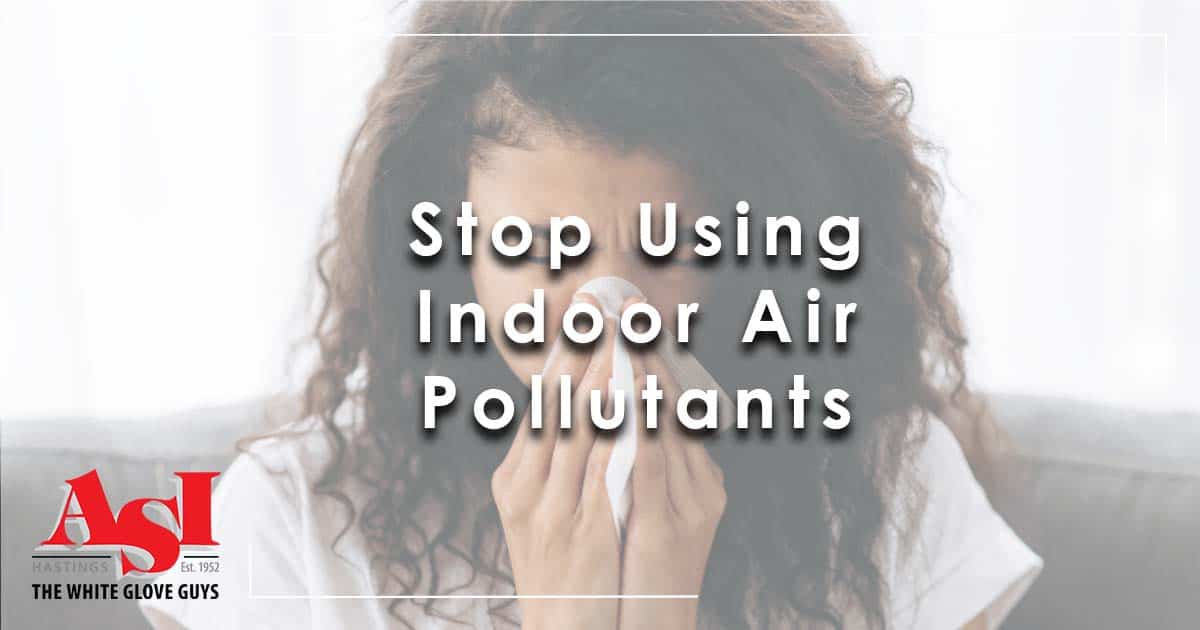 Stop Using Indoor Air Pollutants.