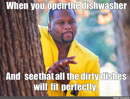 Image: a meme about filling the dishwasher.