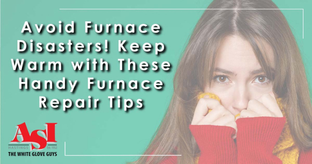 Avoid Furnace Disasters! Keep Warm with These Handy Furnace Repair Tips